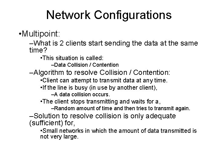 Network Configurations • Multipoint: –What is 2 clients start sending the data at the