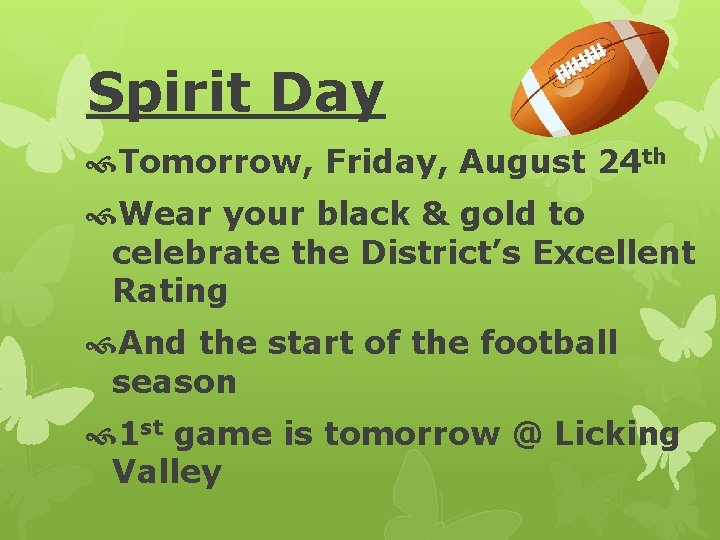Spirit Day Tomorrow, Friday, August 24 th Wear your black & gold to celebrate