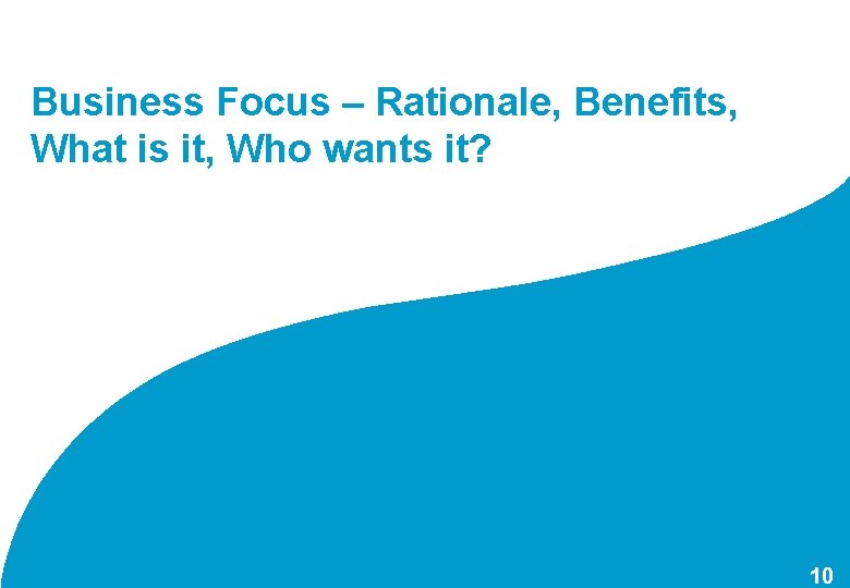 Business Focus – Rationale, Benefits, What is it, Who wants it? 10 