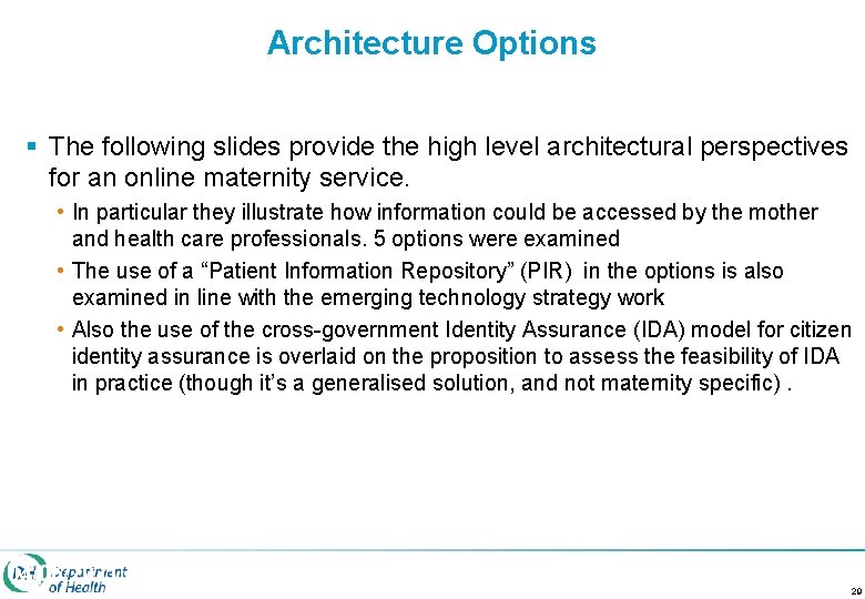 Architecture Options § The following slides provide the high level architectural perspectives for an