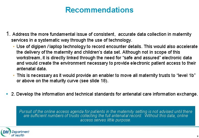 Recommendations 1. Address the more fundamental issue of consistent, accurate data collection in maternity