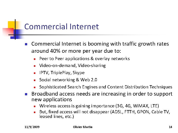 Commercial Internet n Commercial Internet is booming with traffic growth rates around 40% or