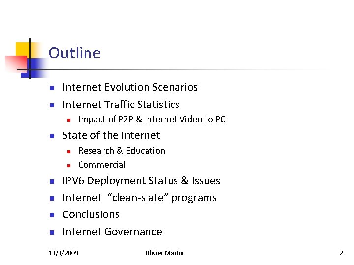 Outline n n Internet Evolution Scenarios Internet Traffic Statistics n n State of the