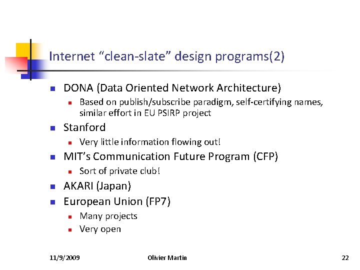 Internet “clean-slate” design programs(2) n DONA (Data Oriented Network Architecture) n n Stanford n