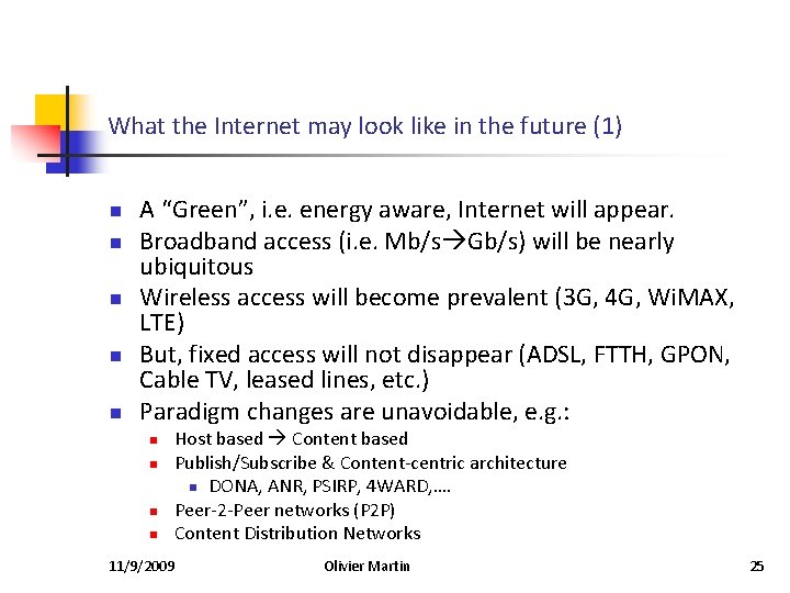 What the Internet may look like in the future (1) n n n A