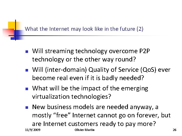 What the Internet may look like in the future (2) n n Will streaming