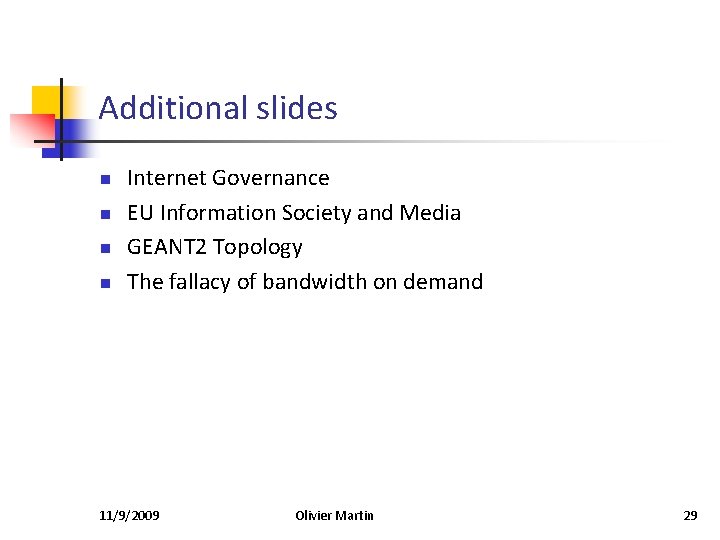 Additional slides n n Internet Governance EU Information Society and Media GEANT 2 Topology