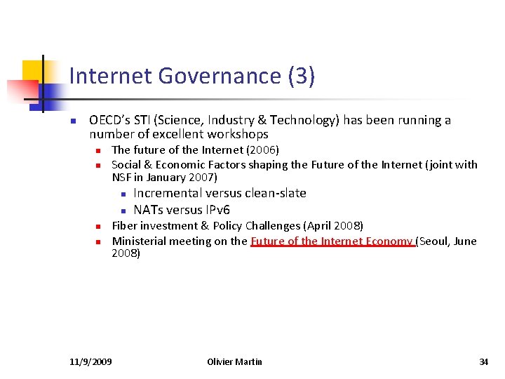 Internet Governance (3) n OECD’s STI (Science, Industry & Technology) has been running a