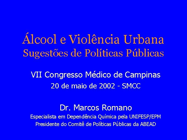 Álcool e Violência Urbana Sugestões de Políticas Públicas VII Congresso Médico de Campinas 20