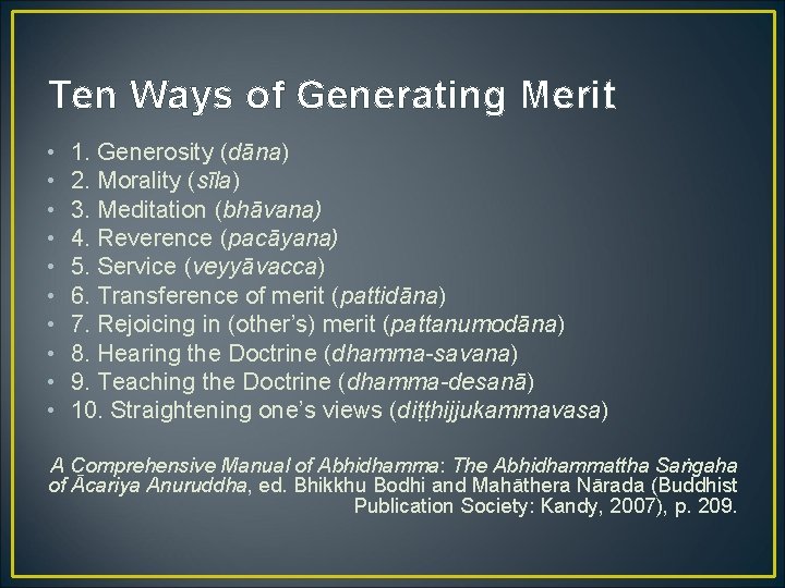 Ten Ways of Generating Merit • • • 1. Generosity (dāna) 2. Morality (sīla)