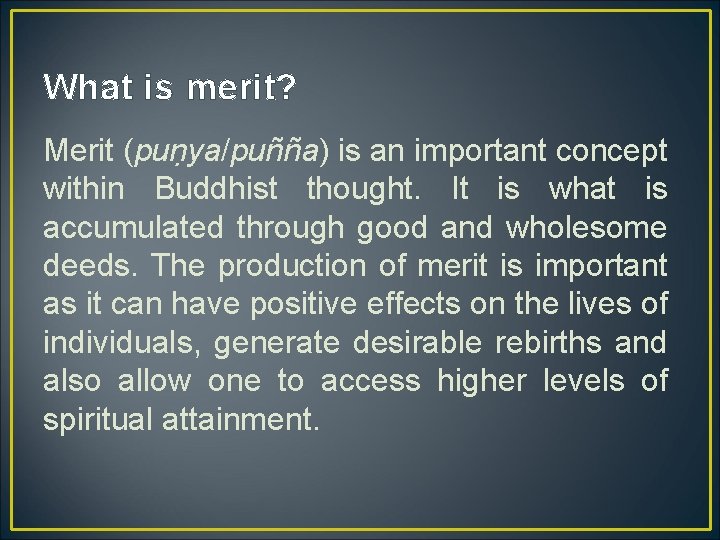 What is merit? Merit (puṇya/puñña) is an important concept within Buddhist thought. It is