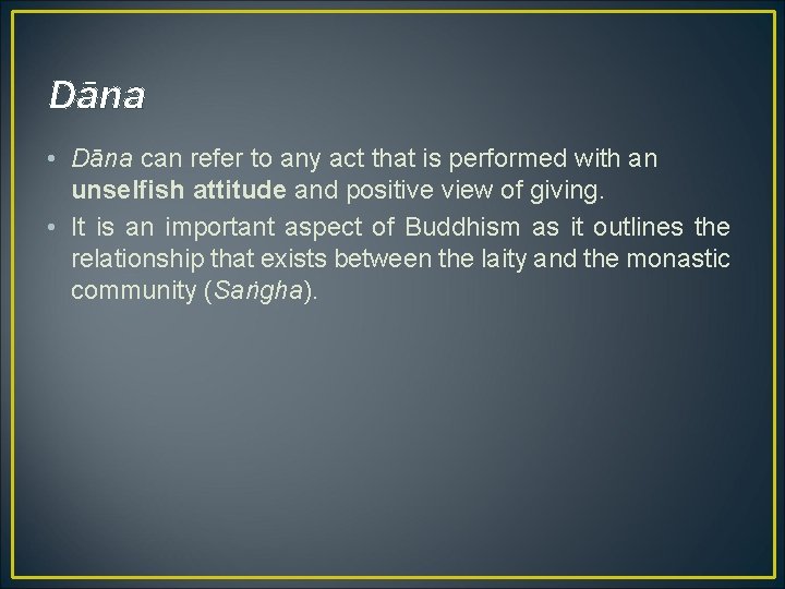 Dāna • Dāna can refer to any act that is performed with an unselfish