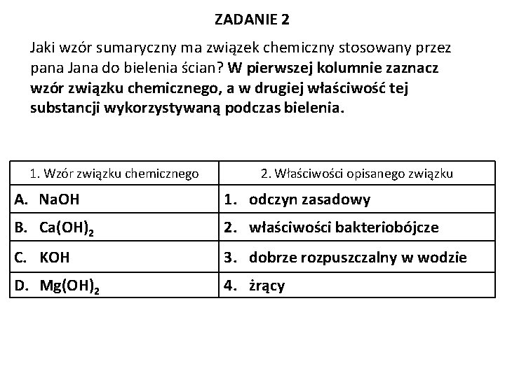 ZADANIE 2 Jaki wzór sumaryczny ma związek chemiczny stosowany przez pana Jana do bielenia