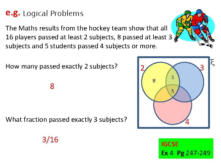 e. g. Logical Problems The Maths results from the hockey team show that all
