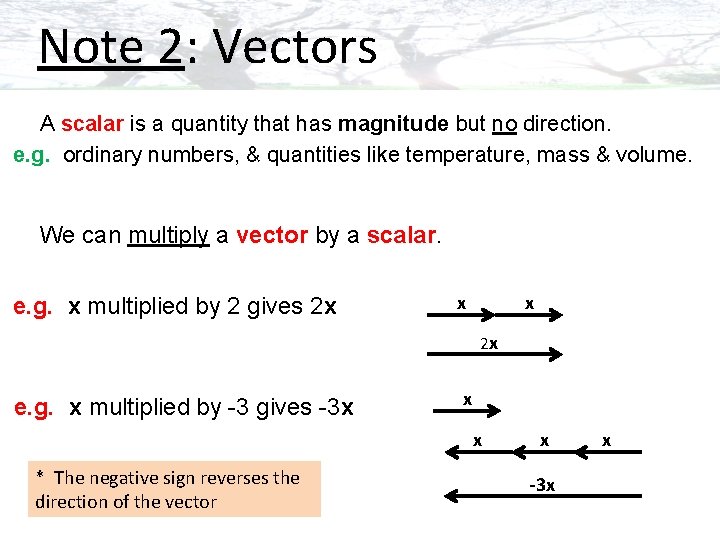 Note 2: Vectors A scalar is a quantity that has magnitude but no direction.