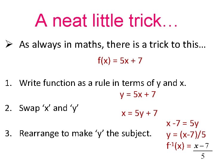 A neat little trick… Ø As always in maths, there is a trick to