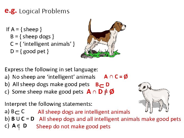 e. g. Logical Problems If A = { sheep } B = { sheep