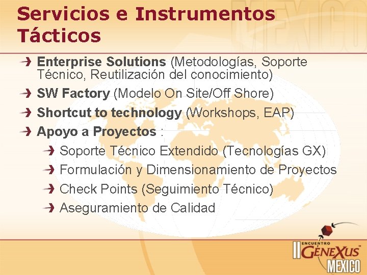 Servicios e Instrumentos Tácticos Enterprise Solutions (Metodologías, Soporte Técnico, Reutilización del conocimiento) SW Factory