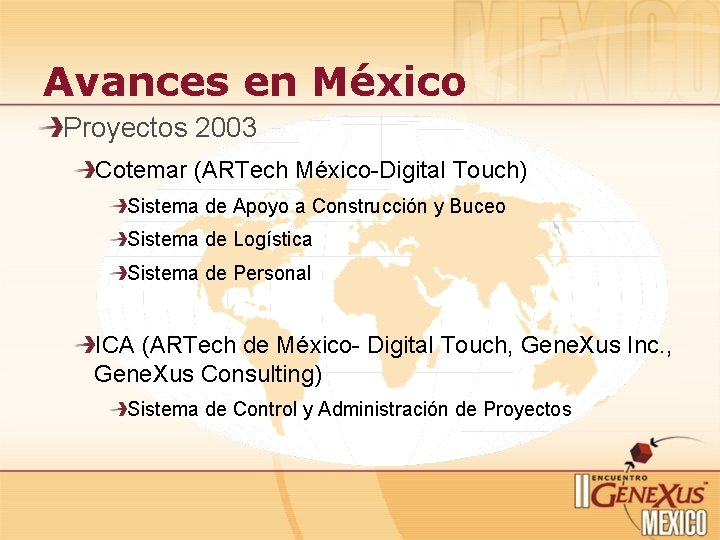 Avances en México Proyectos 2003 Cotemar (ARTech México-Digital Touch) Sistema de Apoyo a Construcción