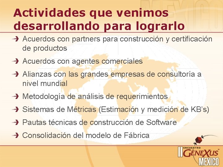 Actividades que venimos desarrollando para lograrlo Acuerdos con partners para construcción y certificación de