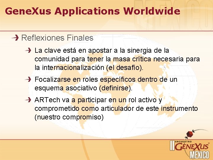 Gene. Xus Applications Worldwide Reflexiones Finales La clave está en apostar a la sinergia