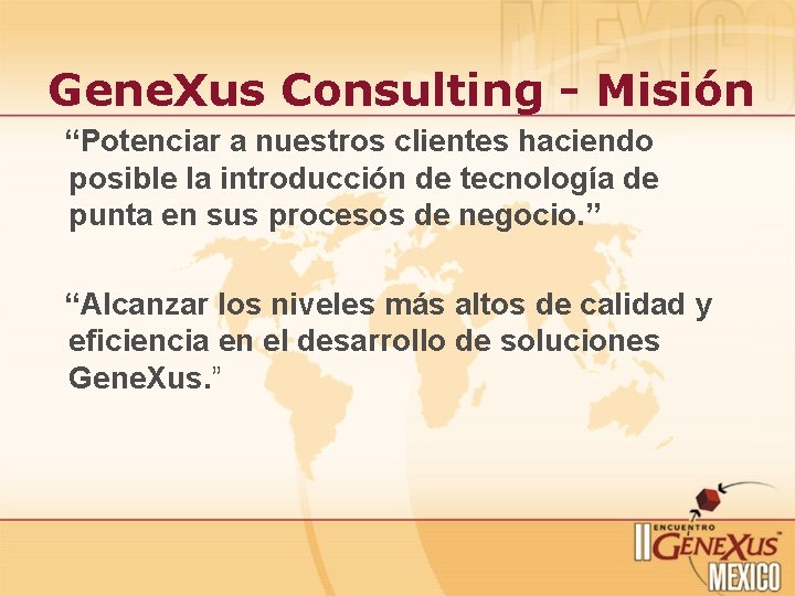 Gene. Xus Consulting - Misión “Potenciar a nuestros clientes haciendo posible la introducción de