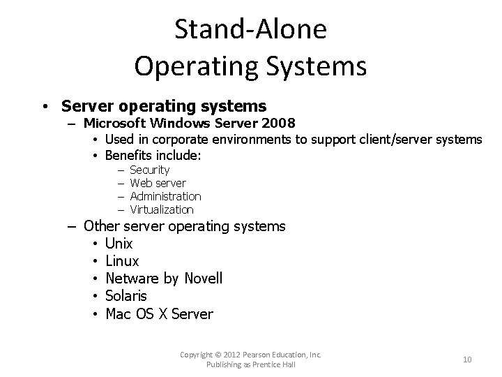 Stand-Alone Operating Systems • Server operating systems – Microsoft Windows Server 2008 • Used