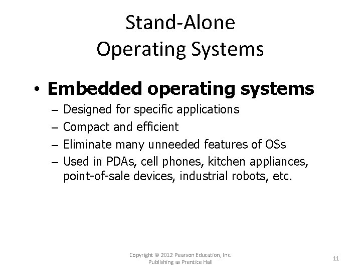 Stand-Alone Operating Systems • Embedded operating systems – – Designed for specific applications Compact