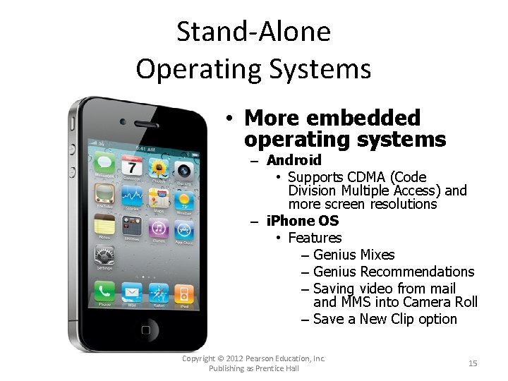 Stand-Alone Operating Systems • More embedded operating systems – Android • Supports CDMA (Code