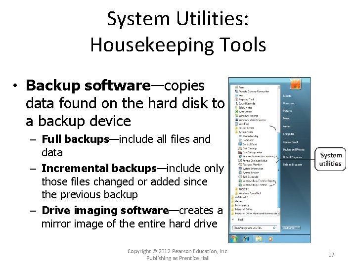 System Utilities: Housekeeping Tools • Backup software—copies data found on the hard disk to