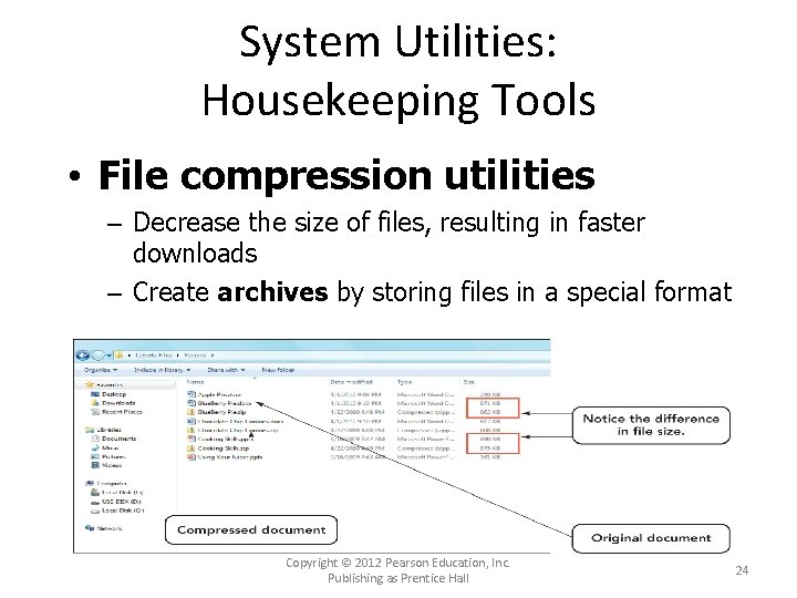 System Utilities: Housekeeping Tools • File compression utilities – Decrease the size of files,