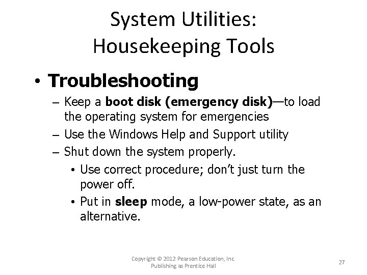 System Utilities: Housekeeping Tools • Troubleshooting – Keep a boot disk (emergency disk)—to load