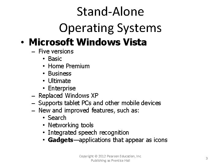 Stand-Alone Operating Systems • Microsoft Windows Vista – Five versions • Basic • Home