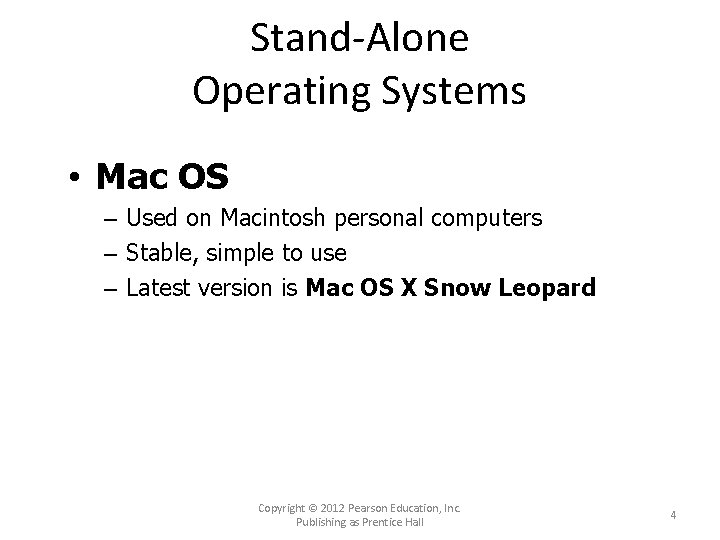 Stand-Alone Operating Systems • Mac OS – Used on Macintosh personal computers – Stable,