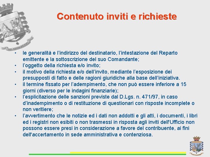 Contenuto inviti e richieste • • • le generalità e l’indirizzo del destinatario, l’intestazione