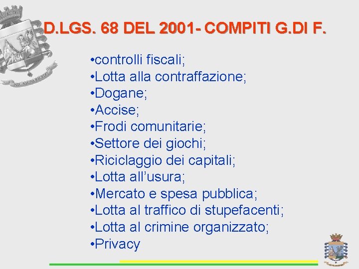 D. LGS. 68 DEL 2001 - COMPITI G. DI F. • controlli fiscali; •