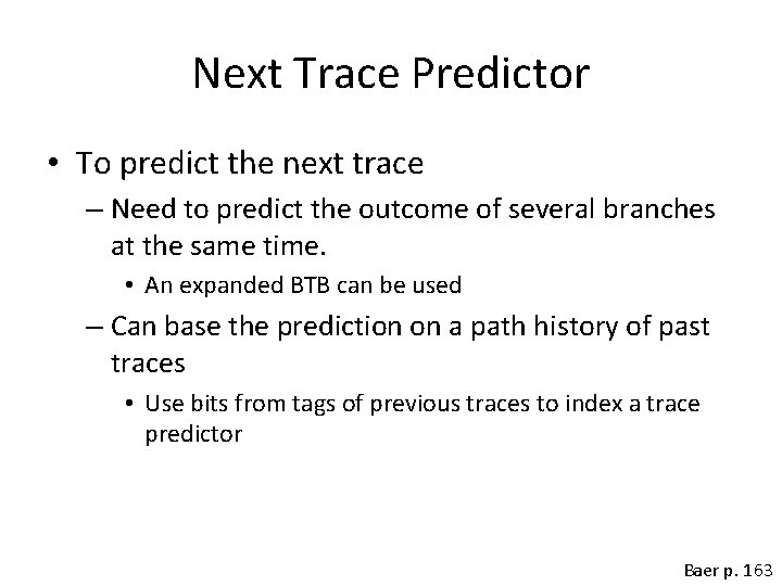 Next Trace Predictor • To predict the next trace – Need to predict the