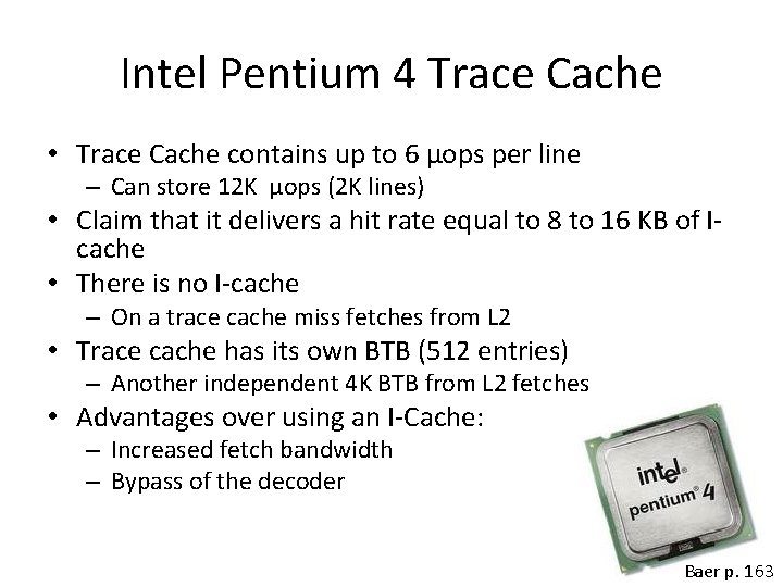 Intel Pentium 4 Trace Cache • Trace Cache contains up to 6 μops per