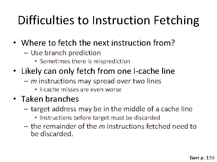 Difficulties to Instruction Fetching • Where to fetch the next instruction from? – Use