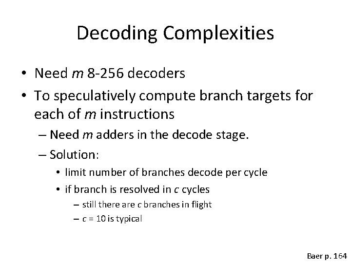 Decoding Complexities • Need m 8 -256 decoders • To speculatively compute branch targets