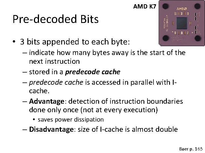 AMD K 7 Pre-decoded Bits • 3 bits appended to each byte: – indicate