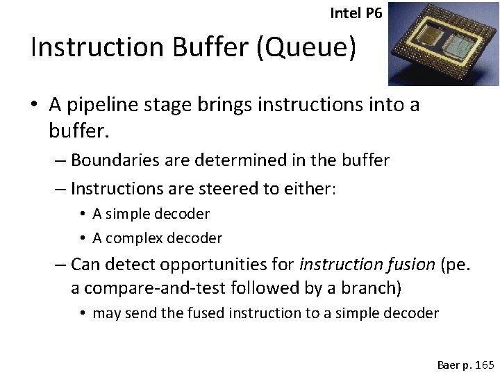 Intel P 6 Instruction Buffer (Queue) • A pipeline stage brings instructions into a