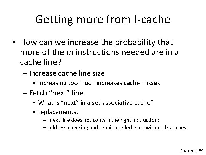 Getting more from I-cache • How can we increase the probability that more of