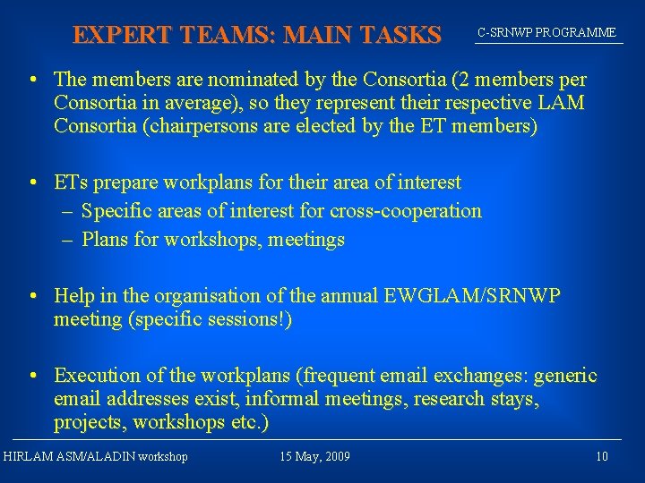 EXPERT TEAMS: MAIN TASKS C-SRNWP PROGRAMME • The members are nominated by the Consortia
