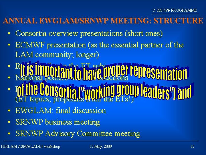 C-SRNWP PROGRAMME ANNUAL EWGLAM/SRNWP MEETING: STRUCTURE • Consortia overview presentations (short ones) • ECMWF