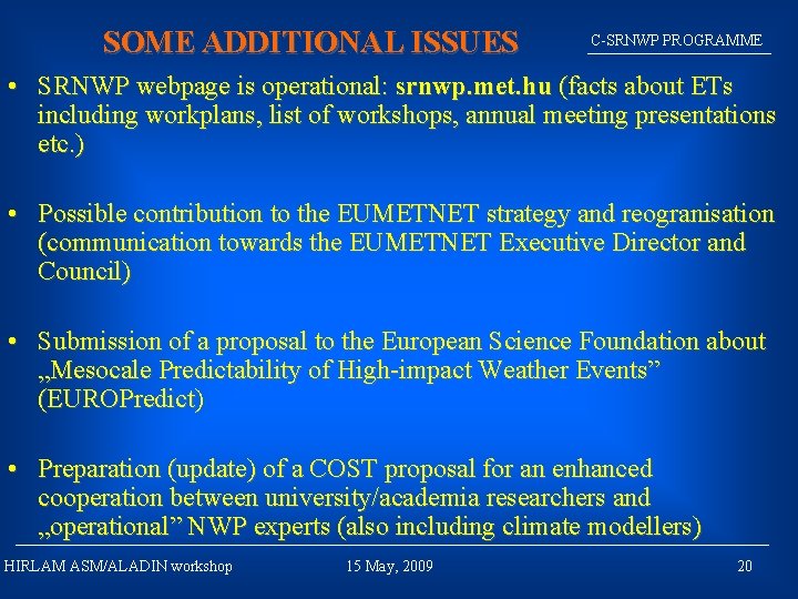 SOME ADDITIONAL ISSUES C-SRNWP PROGRAMME • SRNWP webpage is operational: srnwp. met. hu (facts