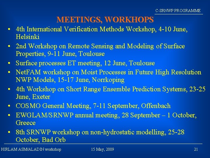 C-SRNWP PROGRAMME MEETINGS, WORKHOPS • 4 th International Verification Methods Workshop, 4 -10 June,