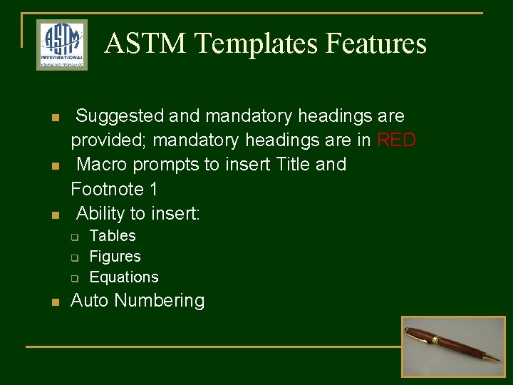 ASTM Templates Features n n n Suggested and mandatory headings are provided; mandatory headings