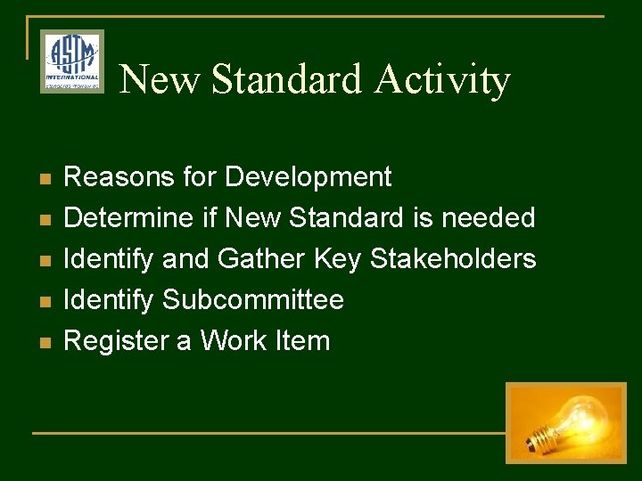 New Standard Activity n n n Reasons for Development Determine if New Standard is