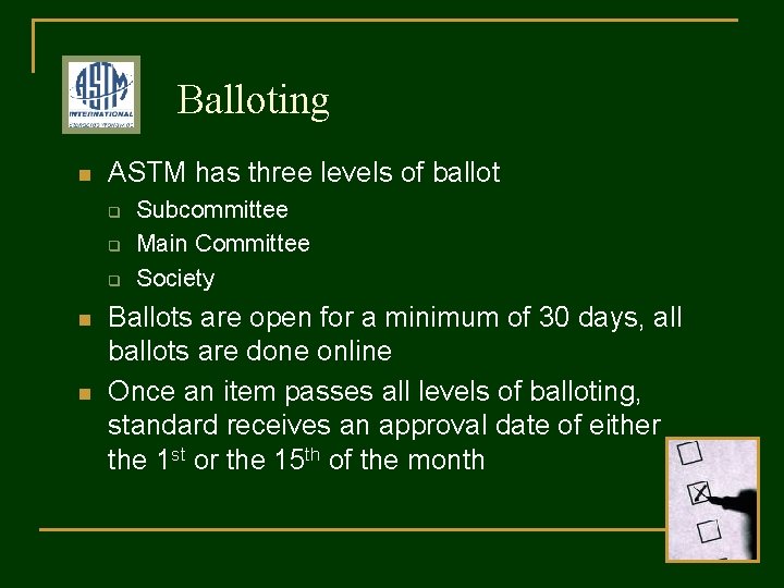 Balloting n ASTM has three levels of ballot q q q n n Subcommittee